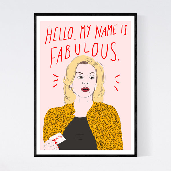 illustration of samantha jones in a leopard print coat holding a business card with the word fabulous written on it. the background is a pale pink. above her head are the handwritten words hello, my name is fabulous. the print is presented in a minimal black frame on a white wall.