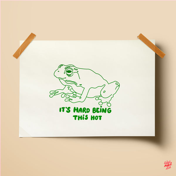 It's Hard to be Hot Funny Frog Poster