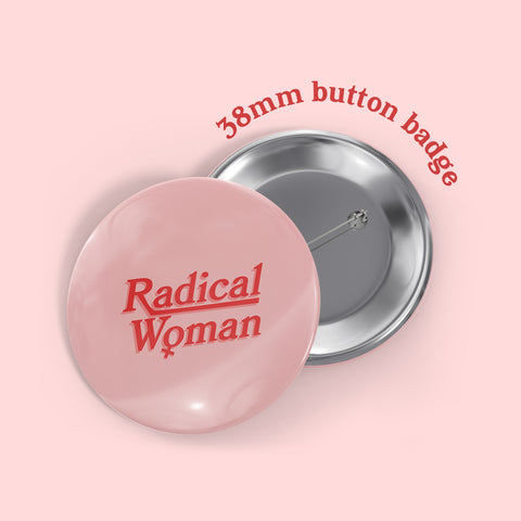 image of a button badge with the words radical woman written on it in red, the background is a pale pink.
